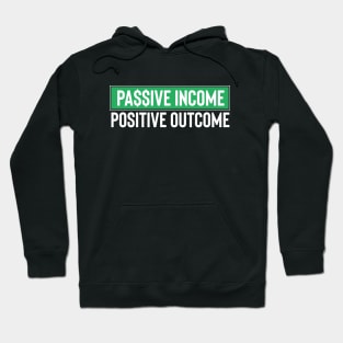 Passive Income, Positive Outcome Hoodie